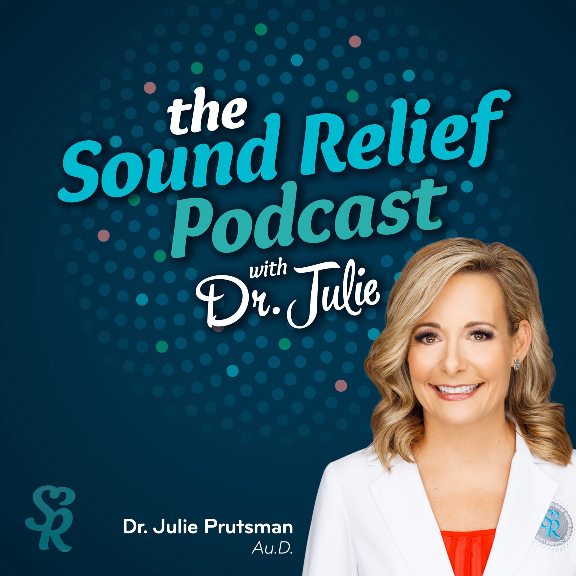 The Sound Relief Podcast with Dr. Julie